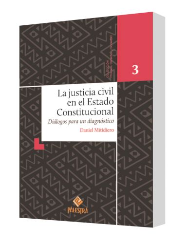 LA JUSTICIA CIVIL EN EL ESTADO CONSTITUCIONAL. Diálogos para un diagnóstico LA JUSTICIA CIVIL EN EL ESTADO CONSTITUCIONAL. Diálogos para un diagnóstico